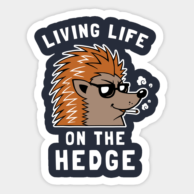 Living Life On The Hedge Sticker by dumbshirts